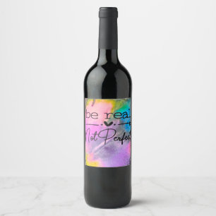 Be Real Not Perfect Wine Label