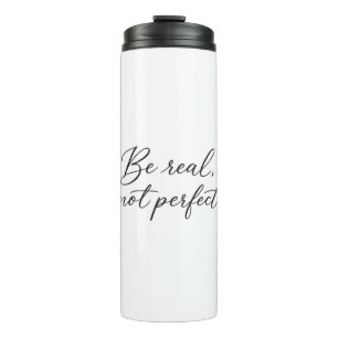 Be real thermal tumbler