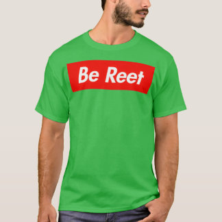 Be Reet 1 T-Shirt