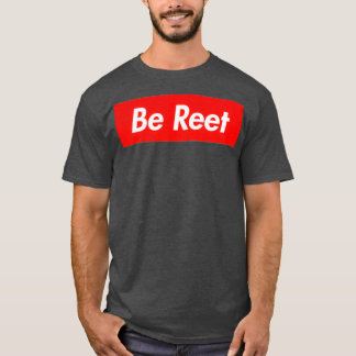 Be Reet T-Shirt