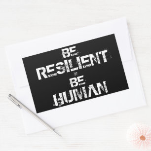 Be Resilient Be Human – Inspirational Motto Rectangular Sticker