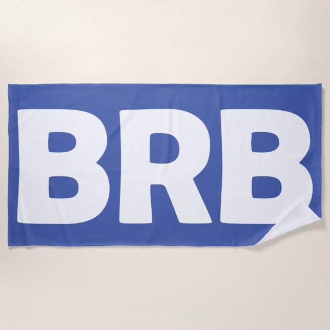 "Be Right Back" BRB Beach Towel (Front)