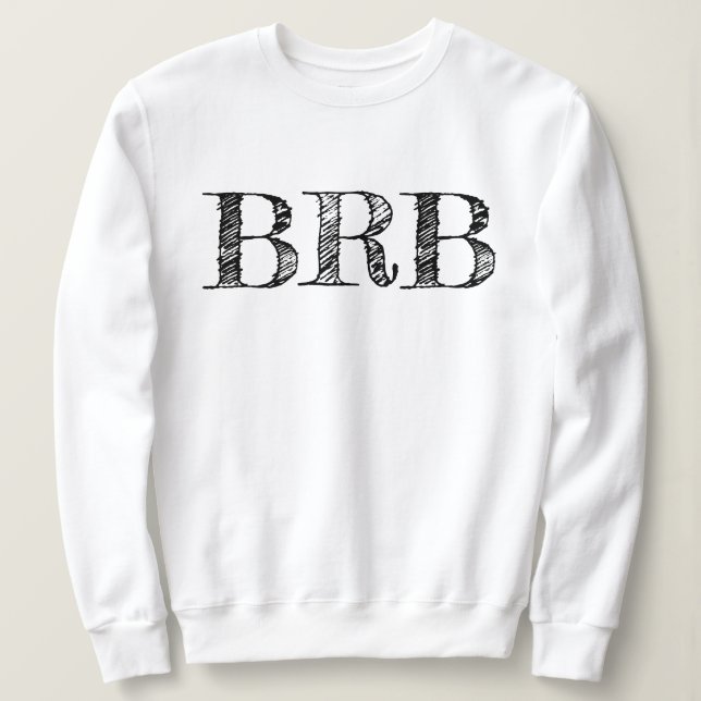 Be Right Back BRB | Lettering Sweatshirt Womens (Design Front)