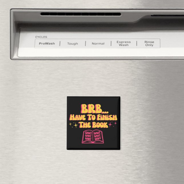 Be Right Back, Have To Finish The Book 2 Magnet (In Situ (Dishwasher))