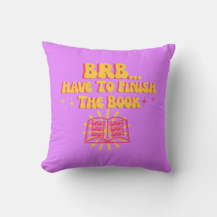 Be Right Back, Have To Finish The Book Cushion