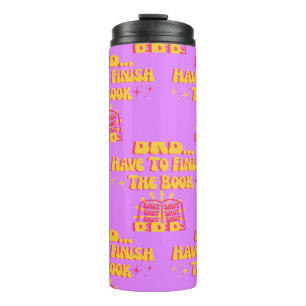 Be Right Back, Have To Finish The Book  Thermal Tumbler