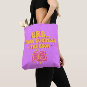 Be Right Back, Have To Finish The Book Tote Bag