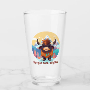 Be right back, Silly Yak Glass