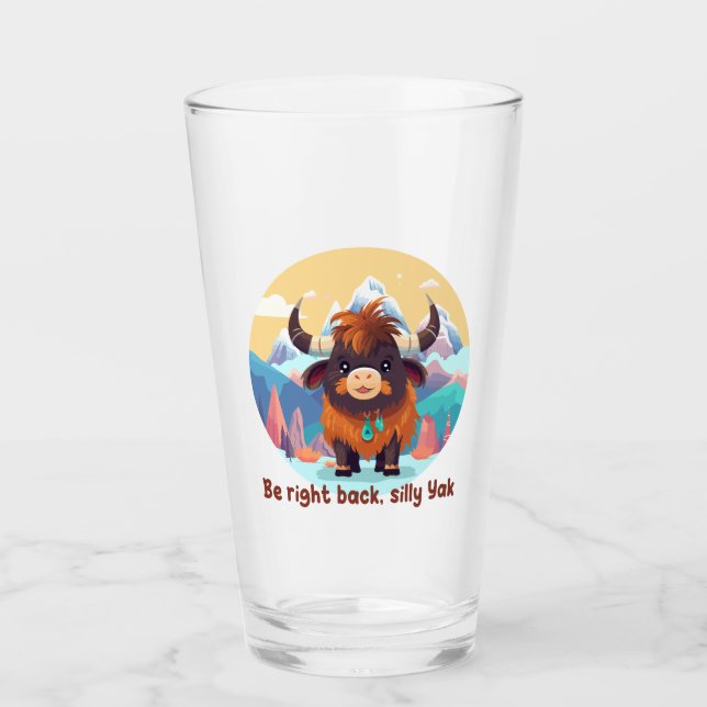 Be right back, Silly Yak Glass (Front)