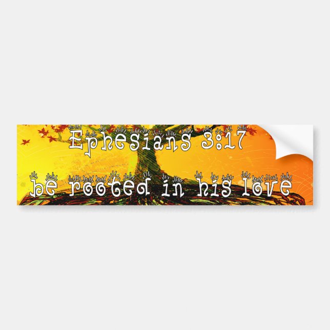 Be Rooted In His Love Ephesians 3:17 Bumper Sticker (Front)