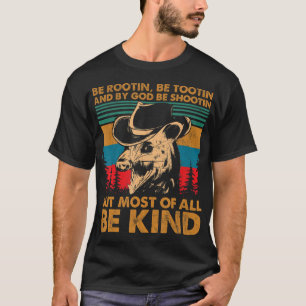 Be Rootin Be Tootin Be Shootin Be Kind Cowboy Opos T-Shirt