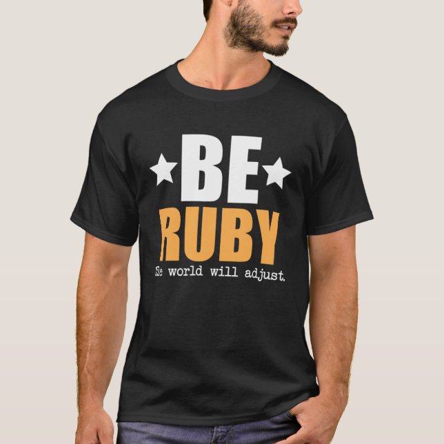 Be Ruby The World Will Adjust T-Shirt (Front)