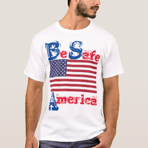 BE SAFE AMERICA T-Shirt
