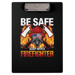 Be Safe Sleep With A Firefighter Clipboard