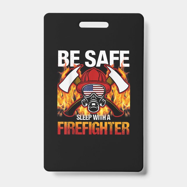 Be Safe Sleep With A Firefighter ID Badge (Front)