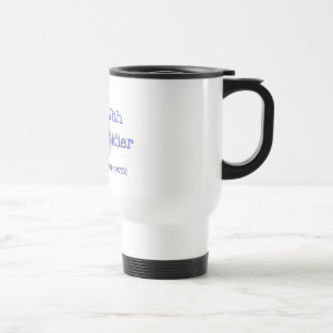 Be Safe Sleep with a Soldier Travel Mug