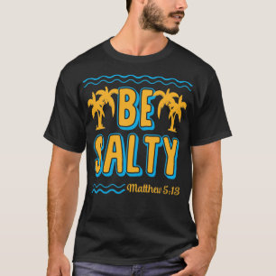 Be Salty Matthew 5 13 Palm Tree Ocean Bible Verse  T-Shirt