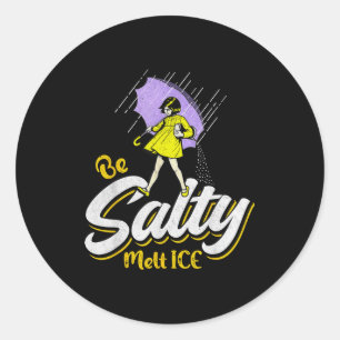 Be salty melt ice  classic round sticker