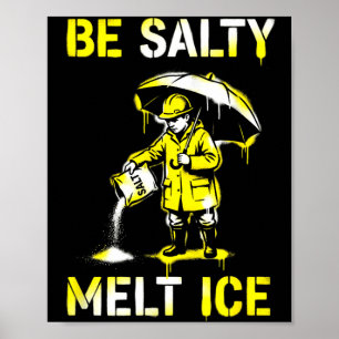 Be salty melt ice protest street art graphic poster