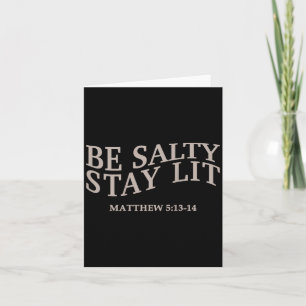 Be Salty Stay Lit Christian Jesus God Faith Men Wo Card
