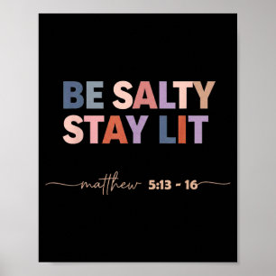 Be salty stay lit matthew 5_13–16 christian poster