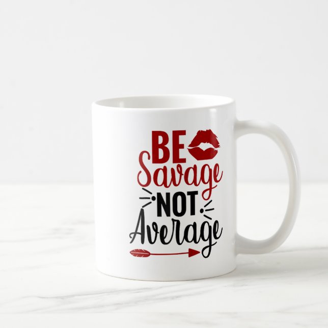 Be Savage Not Average  Coffee Mug (Right)