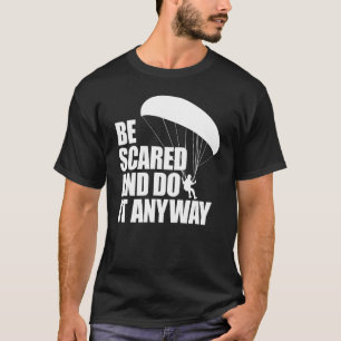 Be Scared And Do It Anyway Women Paraglider Adven T-Shirt