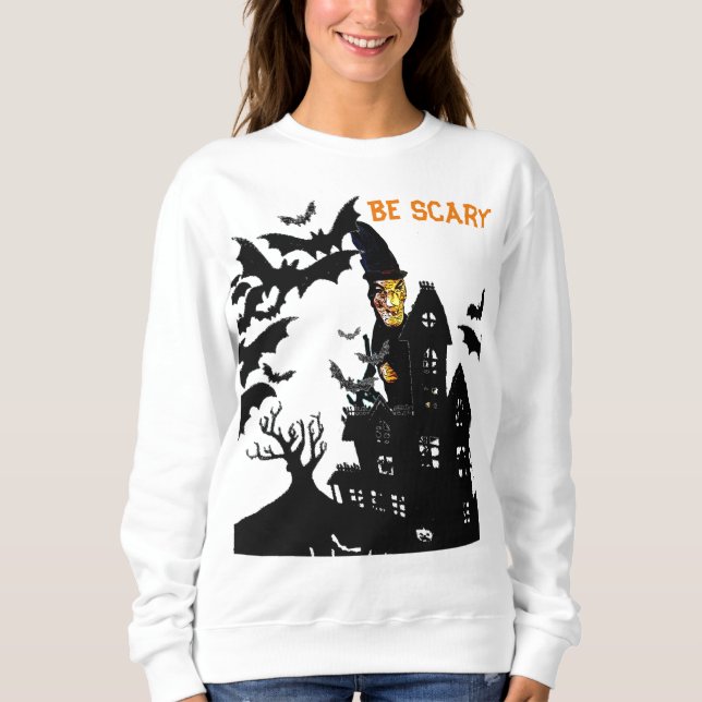 Be Scary Halloween Witch T-Shirt Sweatshirt (Front)