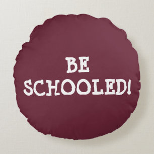 BE SCHOOLED! ROUND CUSHION