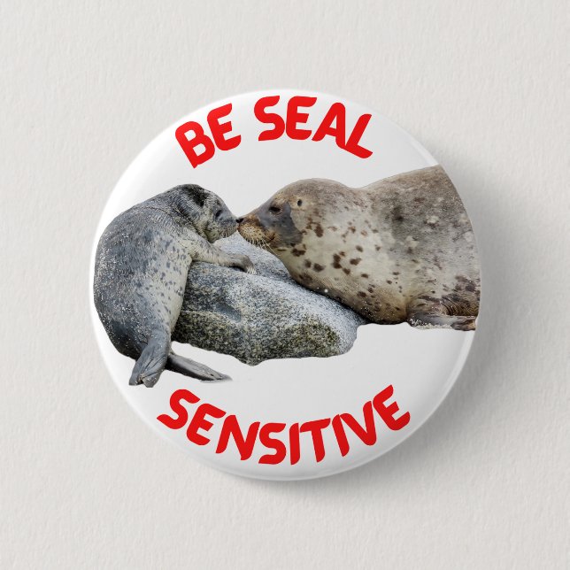 "Be Seal Sensitive" Button  (Front)
