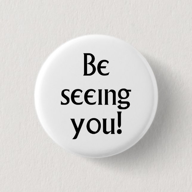 Be Seeing You black text Prisoner motto 3 Cm Round Badge (Front)