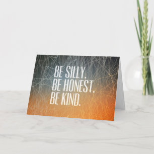 Be Silly Be Honest - Motivational Quote Card
