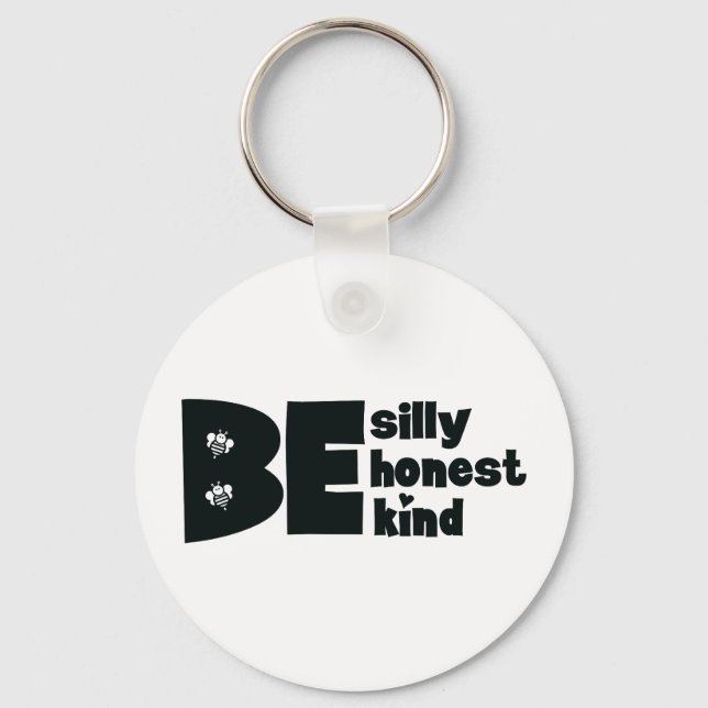 Be Silly Honest Kind Inspirational Key Ring (Front)