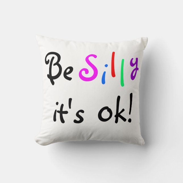 Be Silly It's ok-American MoJo Pillow (Front)