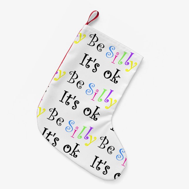 Be Silly It's Ok-christmas stocking (Front (Hanging))