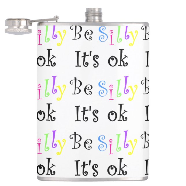 Be Silly It's Ok-flask Hip Flask (Opened)