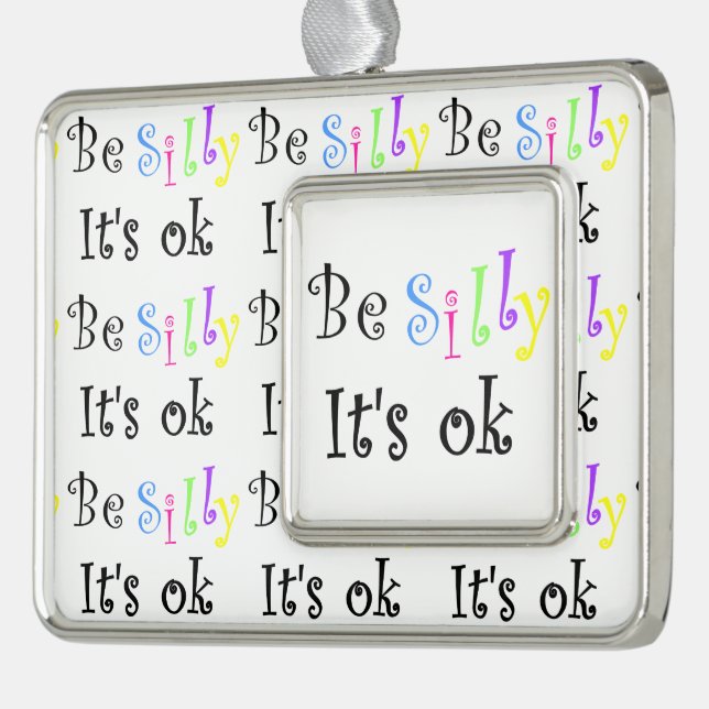 Be Silly It's Ok-framed ornament (Left)
