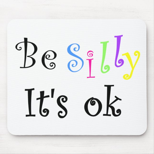 Be Silly It's ok-mousepad Mouse Pad (Front)