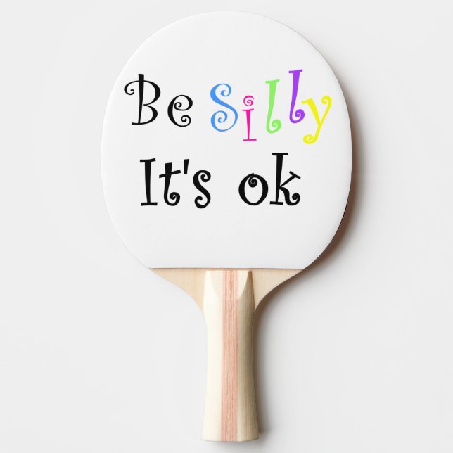 Be Silly It's Ok-ping pong paddle (Front)