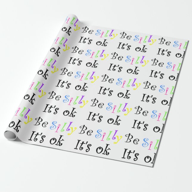 Be Silly It's Ok!-wrapping paper (Unrolled)