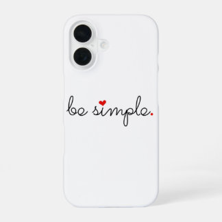 Be Simple - Find Your Peace iPhone 16 Case