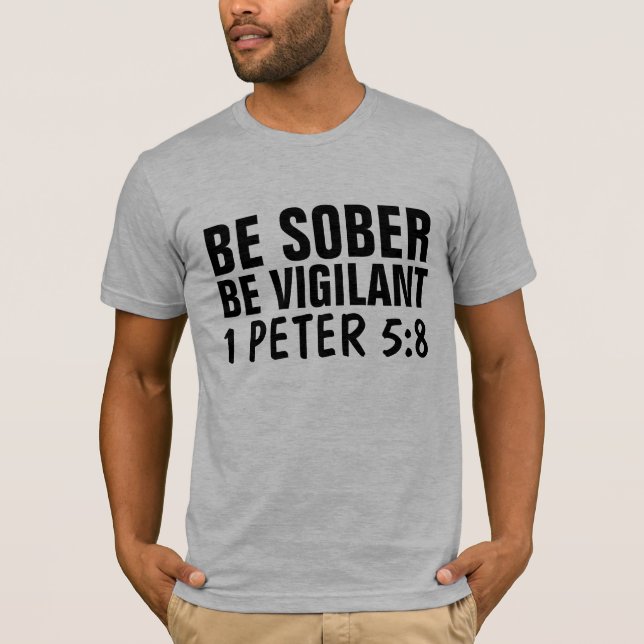 BE SOBER BE VIGILANT CHRISTIAN T-Shirts (Front)