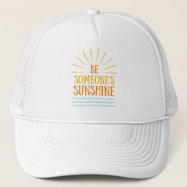 Be Somebody's SunShine Trucker Hat (Front)
