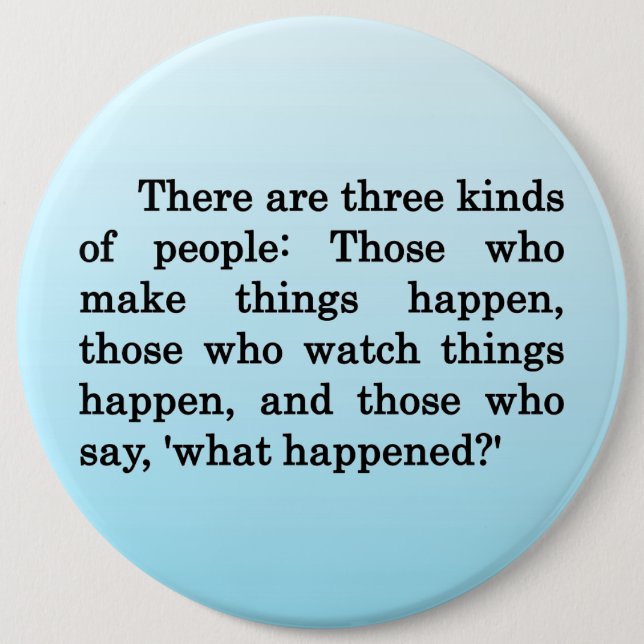 Be Someone Who Makes Change Happen 6 Cm Round Badge (Front)