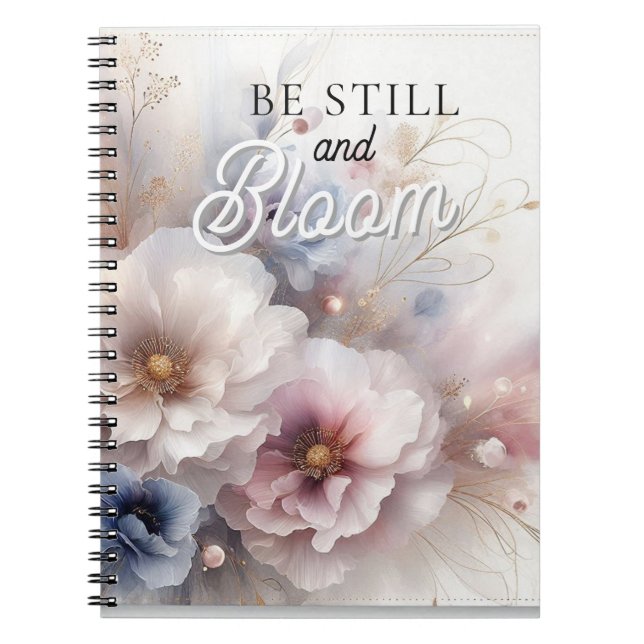 Be Still and Bloom Christian Floral Notebook  (Front)