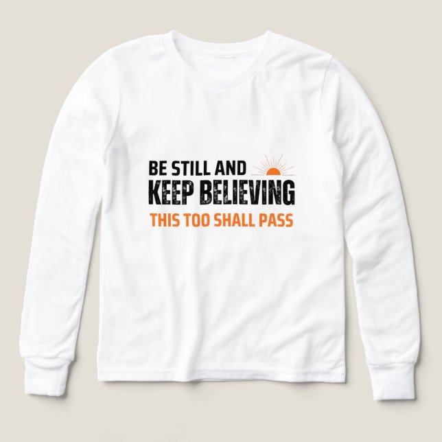 Be Still and Keep Believing. This Too Shall Pass (Design Front)