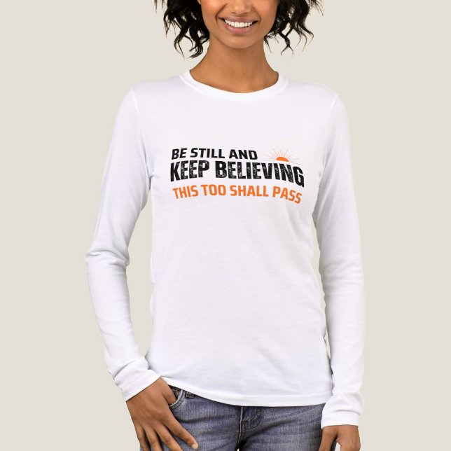 Be Still and Keep Believing. This Too Shall Pass Tri-Blend Shirt (Front)