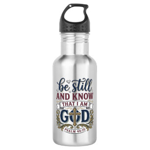 Be Still And Know Christian Psalm 460 Shirt 532 Ml Water Bottle