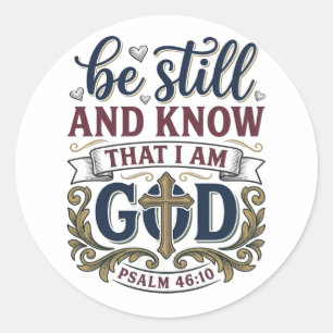 Be Still And Know Christian Psalm 460 Shirt Classic Round Sticker