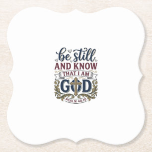 Be Still And Know Christian Psalm 460 Shirt Paper Coaster